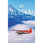 My Alaska! A Memoir - Hardcover