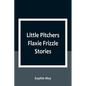 Little Pitchers Flaxie Frizzle Stories - Paperback