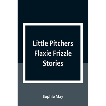 Little Pitchers Flaxie Frizzle Stories - Paperback