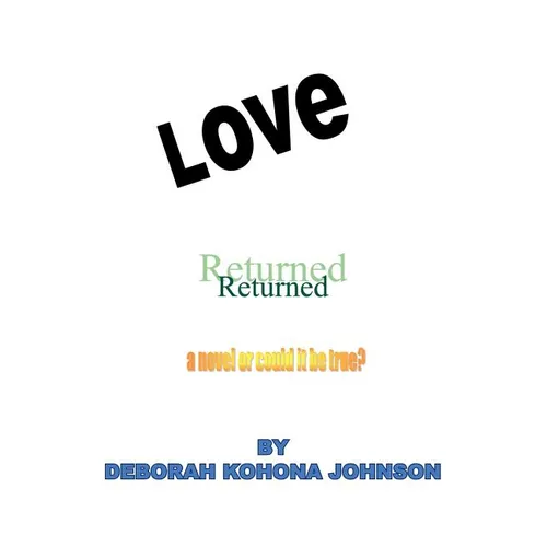 Love Returned, a Novel or Could It Be True? - Paperback