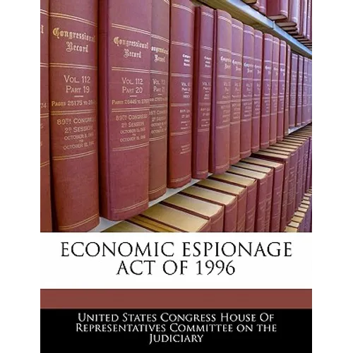 Economic Espionage Act of 1996 - Paperback