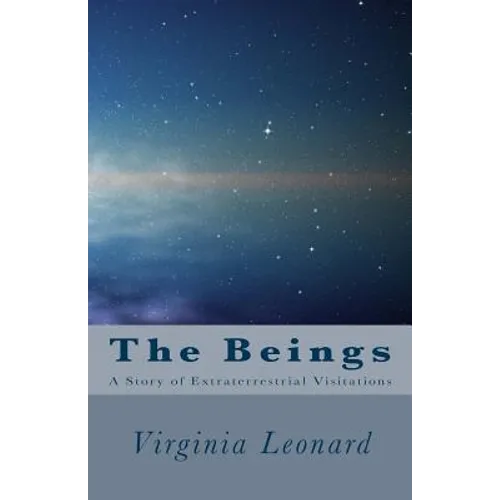 The Beings: : A Story of Extraterrestrial Visitations - Paperback