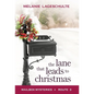The Lane That Leads to Christmas - Hardcover