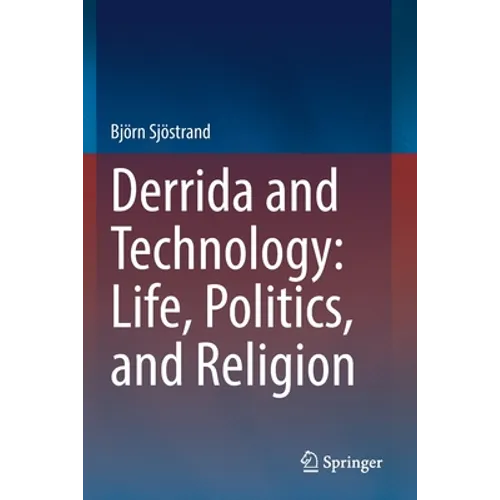 Derrida and Technology: Life, Politics, and Religion - Paperback
