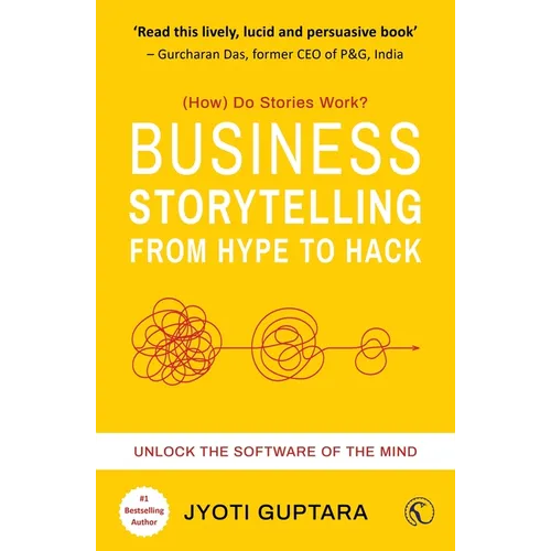 Business Storytelling from Hype to Hack: How Do Stories Work? Unlock the Software of the Mind - Paperback