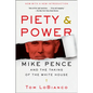 Piety & Power: Mike Pence and the Taking of the White House - Paperback