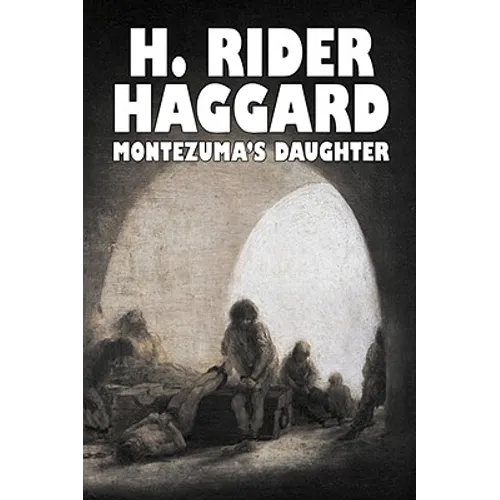 Montezuma's Daughter by H. Rider Haggard, Fiction, Historical, Literary, Fantasy - Paperback