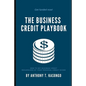 The Business Credit Playbook: How to Get Business Credit Regardless of Your Personal Credit Score - Paperback