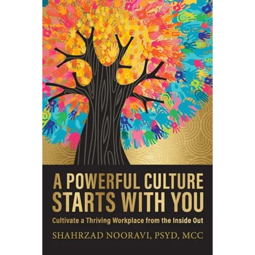 A Powerful Culture Starts with You: Cultivate a Thriving Workplace from the Inside Out - Paperback