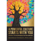 A Powerful Culture Starts with You: Cultivate a Thriving Workplace from the Inside Out - Paperback
