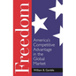 Freedom: America's Competitive Advantage in the Global Market - Hardcover
