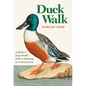 Duck Walk: A Birder's Improbable Path to Hunting as Conservation - Hardcover