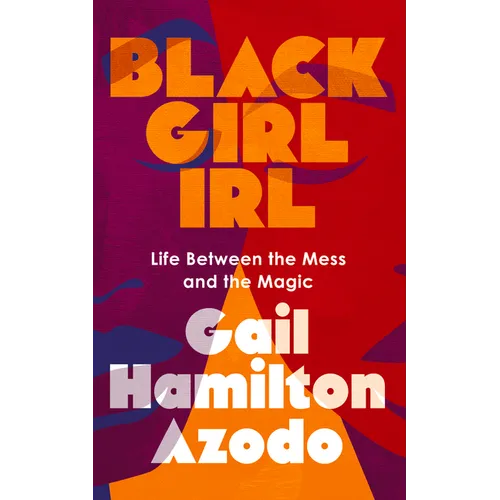 Black Girl Irl: Life Between the Mess and the Magic - Paperback