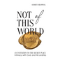 Not of This World - Hardcover