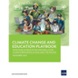 Climate Change and Education Playbook: Investing in Education and Skills for Climate Resilience in Asia and the Pacific - Paperback