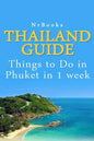 Thailand Guide: Things to Do in Phuket in 1 week - Paperback