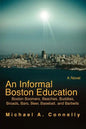 An Informal Boston Education: Boston Boomers, Beaches, Buddies, Broads, Bars, Beer, Baseball, and Barbells - Paperback
