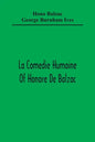 La Comedie Humaine Of Honore De Balzac; The Muse Of The Department A Prince Of Bohemia A Man Of Business The Girl With Golden Eyes Sarrasine - Paperback