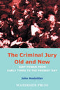 The Criminal Jury Old and New: Jury Power from Early Times to the Present Day - Paperback