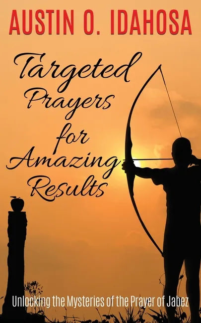 TARGETED PRAYERS for AMAZING RESULTS Unlocking the Mysteries of the Prayer of Jabez - Paperback