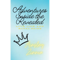 Adventures Inside the Revealed: Love, loss, and royal pains - Paperback