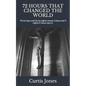 72 Hours That Changed the World: Three days and three nights means 3 days and 3 nights if Jesus says it. - Paperback