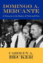 Domingo A. Mercante: A Democrat in the Shadow of Pern and Evita - Hardcover