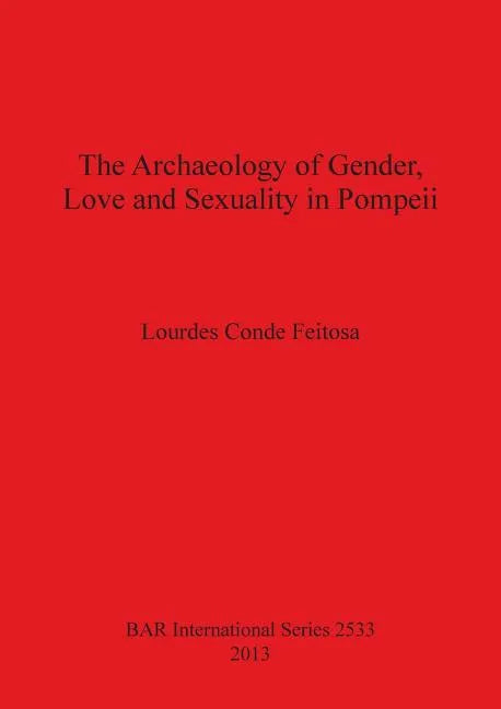 The Archaeology of Gender, Love and Sexuality in Pompeii - Paperback