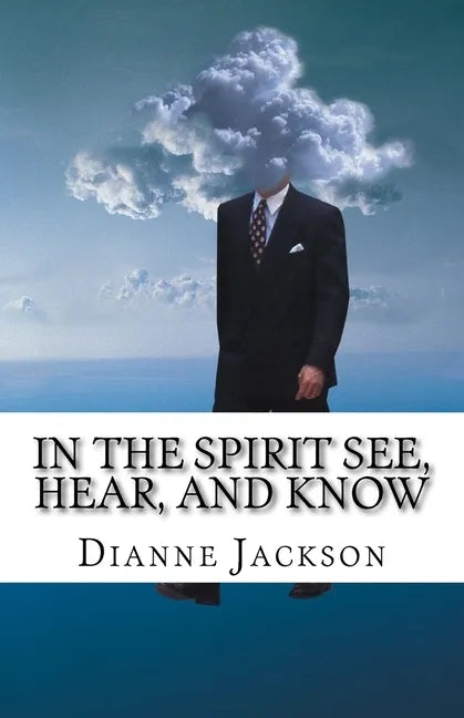 IN THE SPIRIT See, Hear, and Know - Paperback