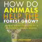 How Do Animals Help the Forest Grow? Animal Books for Kids 9-12 Children's Animal Books - Paperback