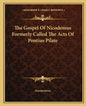 The Gospel Of Nicodemus Formerly Called The Acts Of Pontius Pilate - Paperback