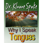 Why I Speak In Tongues: Learn How & Why - Paperback