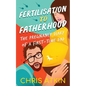 Fertilisation To Fatherhood: The Pregnancy Diary Of A First-Time Dad - Paperback