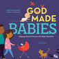 God Made Babies: Helping Parents Answer the Baby Question - Hardcover