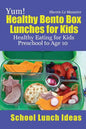 Yum! Healthy Bento Box Lunches for Kids: Healthy Eating for Kids Preschool to Age 10 - Paperback