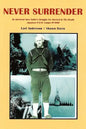 Never Surrender: An American Navy Sailor's Struggle For Survival in the Deadly Japanese P.O.W. Camps of WW II - Paperback