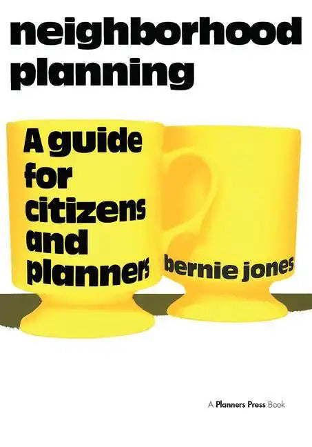 Neighborhood Planning: A Guide for Citizens and Planners - Paperback