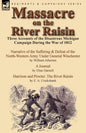 Massacre on the River Raisin: Three Accounts of the Disastrous Michigan Campaign During the War of 1812 - Paperback