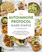 Autoimmune Protocol Made Simple Cookbook: Start Healing Your Body and Reversing Chronic Illness Today with 100 Delicious Recipes - Paperback