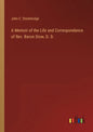 A Memoir of the Life and Correspondence of Rev. Baron Stow, D. D. - Paperback
