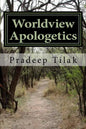 Worldview Apologetics: A Christian Worldview Apologetic Engagement With Advaita Vedanta Hinduism - Paperback