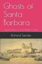 Ghosts of Santa Barbara: Haunted Places in Santa Barbara County - Paperback