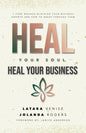 Heal Your Soul Heal Your Business: 7 Core Wounds Blocking Your Business Growth and How to Break Through Them - Paperback