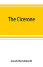The cicerone: an art guide to painting in Italy for the use of travellers and students - Paperback