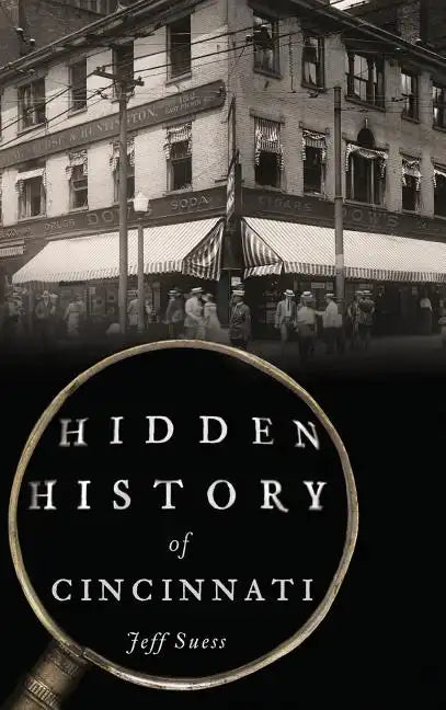 Hidden History of Cincinnati - Hardcover