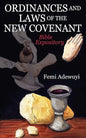 Ordinances and Laws of the New Covenant: Bible Expository - Paperback