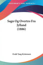 Sagn Og Overtro Fra Jylland (1886) - Paperback