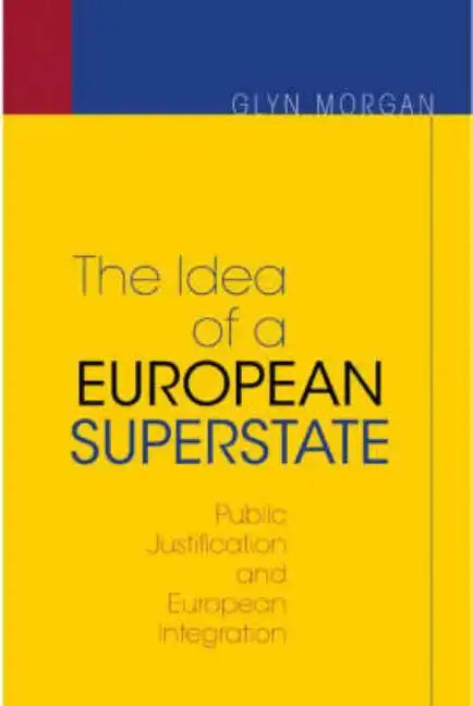 The Idea of a European Superstate: Public Justification and European Integration - New Edition - Paperback