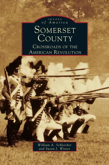 Somerset County: Crossroads of the American Revolution - Hardcover