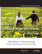 Keys to Defusing Anger and Hostility in Marriage: Real Skills for Positive Change - Paperback